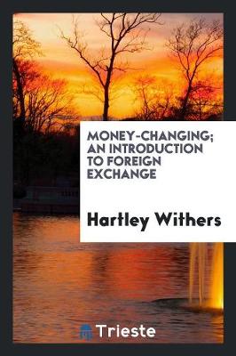 Money-Changing; An Introduction to Foreign Exchange (Paperback)