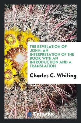 The Revelation of John; An Interpretation of the Book with an Introduction and a Translation (Paperback)