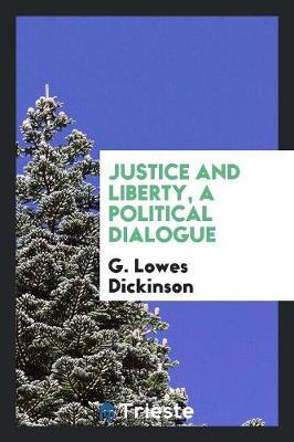 Justice and Liberty, a Political Dialogue (Paperback)