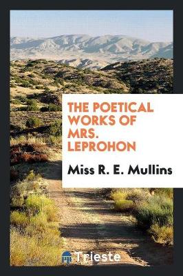 The Poetical Works of Mrs. Leprohon (Paperback)