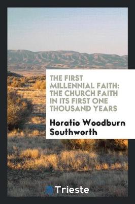 The First Millennial Faith: The Church Faith in Its First One Thousand Years (Paperback)