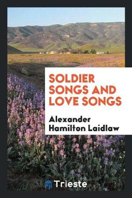Soldier Songs and Love Songs (Paperback)