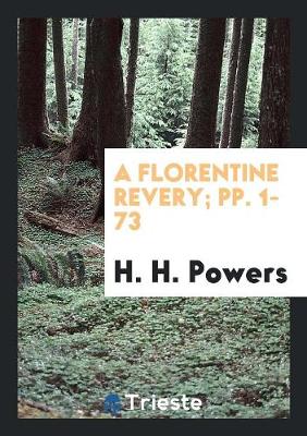A Florentine Revery; Pp. 1-73 (Paperback)