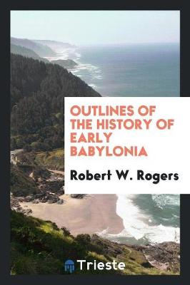 Outlines of the History of Early Babylonia (Paperback)