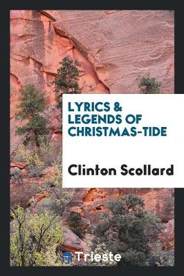 Lyrics & Legends of Christmas-Tide (Paperback)