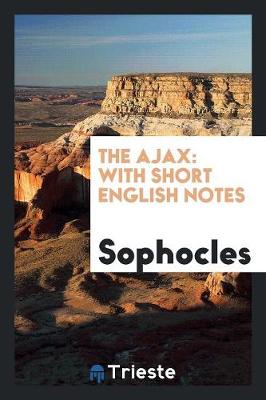 The Ajax: With Short English Notes (Paperback)