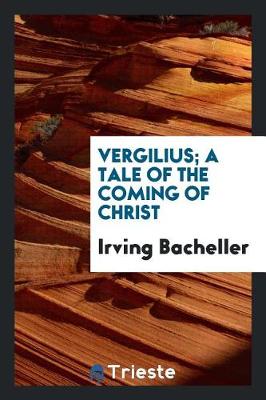 Vergilius; A Tale of the Coming of Christ (Paperback)