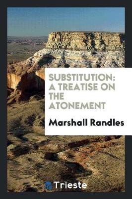 Substitution: A Treatise on the Atonement (Paperback)