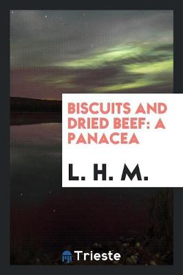Biscuits and Dried Beef: A Panacea (Paperback)