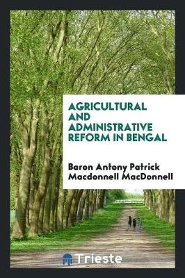 Agricultural and Administrative Reform in Bengal (Paperback)