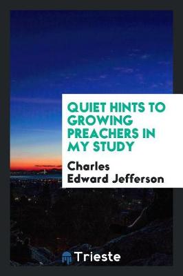 Quiet Hints to Growing Preachers in My Study (Paperback)