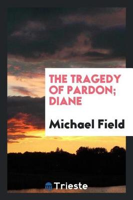The Tragedy of Pardon. Diane (Paperback)