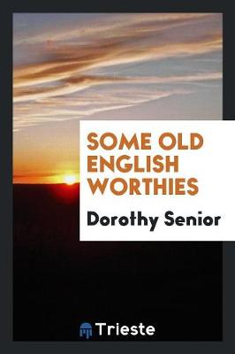 Some Old English Worthies (Paperback)