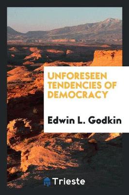 Unforeseen Tendencies of Democracy (Paperback)