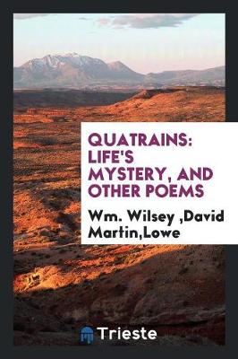Quatrains: Life's Mystery, and Other Poems (Paperback)