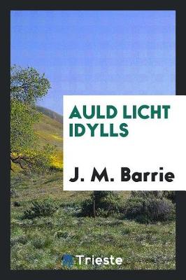 Auld Licht Idylls (Paperback)