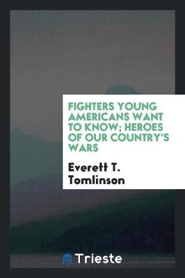 Fighters Young Americans Want to Know; Heroes of Our Country's Wars (Paperback)