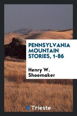Pennsylvania Mountain Stories, 1-86 (Paperback)
