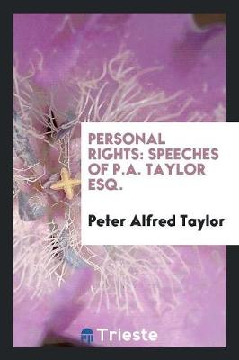 Personal Rights: Speeches of P.A. Taylor Esq. (Paperback)