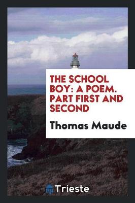 The School Boy: A Poem. Part First and Second (Paperback)