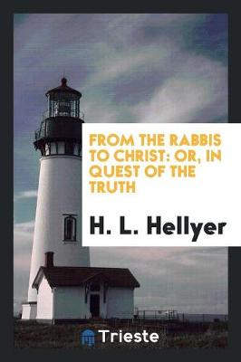 From the Rabbis to Christ: Or, in Quest of the Truth (Paperback)