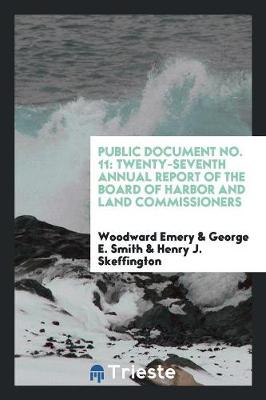 Public Document No. 11: Twenty-Seventh Annual Report of the Board of Harbor and Land Commissioners (Paperback)