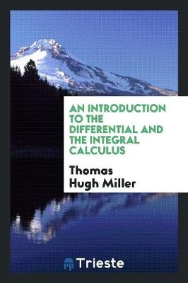 An Introduction to the Differential and the Integral Calculus (Paperback)