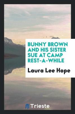 Bunny Brown and His Sister Sue at Camp Rest-A-While (Paperback)
