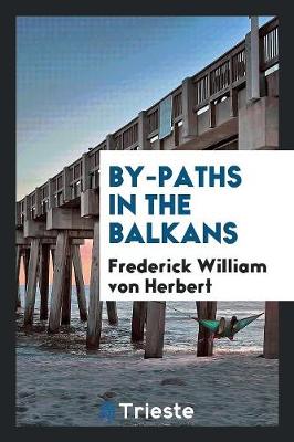 By-Paths in the Balkans (Paperback)
