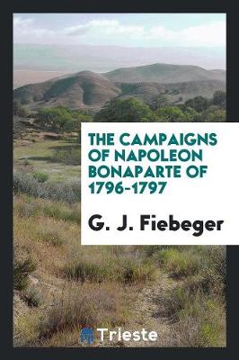 The Campaigns of Napoleon Bonaparte of 1796-1797 (Paperback)