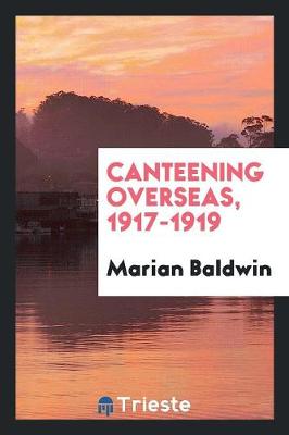 Canteening Overseas, 1917-1919 (Paperback)