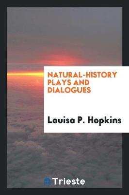 Natural-History Plays and Dialogues (Paperback)