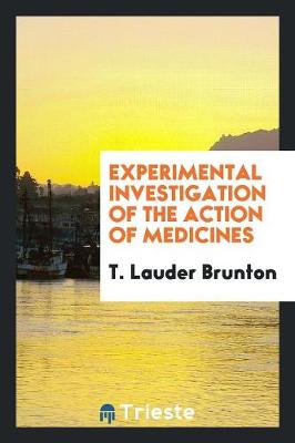 Experimental Investigation of the Action of Medicines (Paperback)