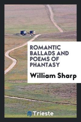 Romantic Ballads and Poems of Phantasy (Paperback)