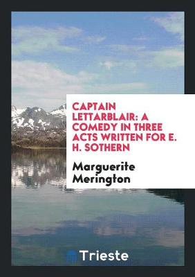 Captain Lettarblair: A Comedy in Three Acts Written for E. H. Sothern (Paperback)