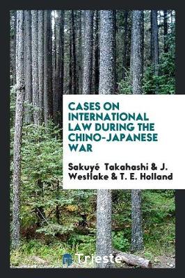 Cases on International Law During the Chino-Japanese War (Paperback)