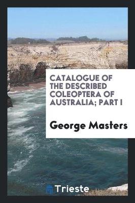 Catalogue of the Described Coleoptera of Australia; Part I (Paperback)