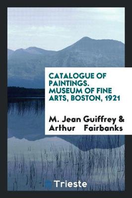 Catalogue of Paintings. Museum of Fine Arts, Boston, 1921 (Paperback)