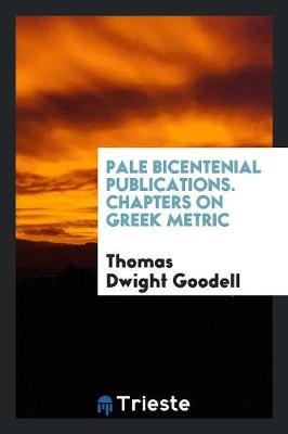 Pale Bicentenial Publications. Chapters on Greek Metric (Paperback)