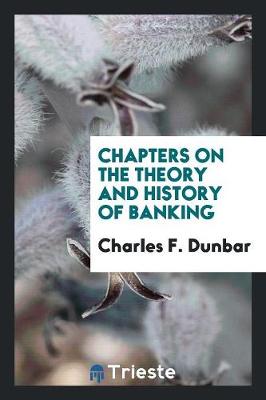 Chapters on the Theory and History of Banking (Paperback)