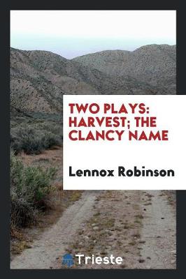 Two Plays: Harvest; The Clancy Name (Paperback)