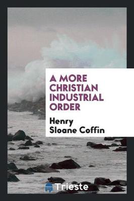 A More Christian Industrial Order (Paperback)