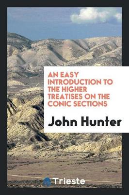 An Easy Introduction to the Higher Treatises on the Conic Sections (Paperback)