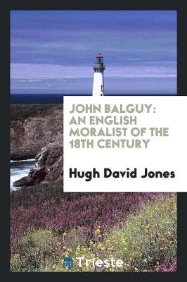 John Balguy: An English Moralist of the 18th Century (Paperback)