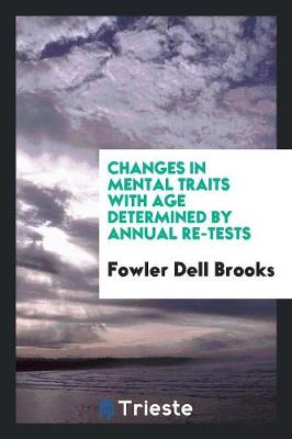Changes in Mental Traits with Age Determined by Annual Re-Tests (Paperback)
