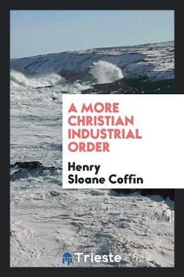 A More Christian Industrial Order (Paperback)