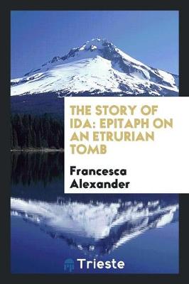 The Story of Ida: Epitaph on an Etrurian Tomb (Paperback)