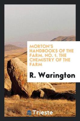 Morton's Handbooks of the Farm. No. 1. the Chemistry of the Farm (Paperback)