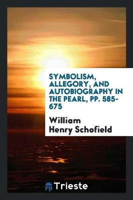 Symbolism, Allegory, and Autobiography in the Pearl, Pp. 585-675 (Paperback)