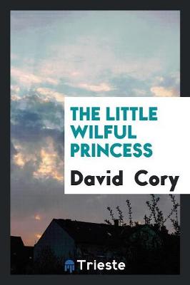 The Little Wilful Princess (Paperback)